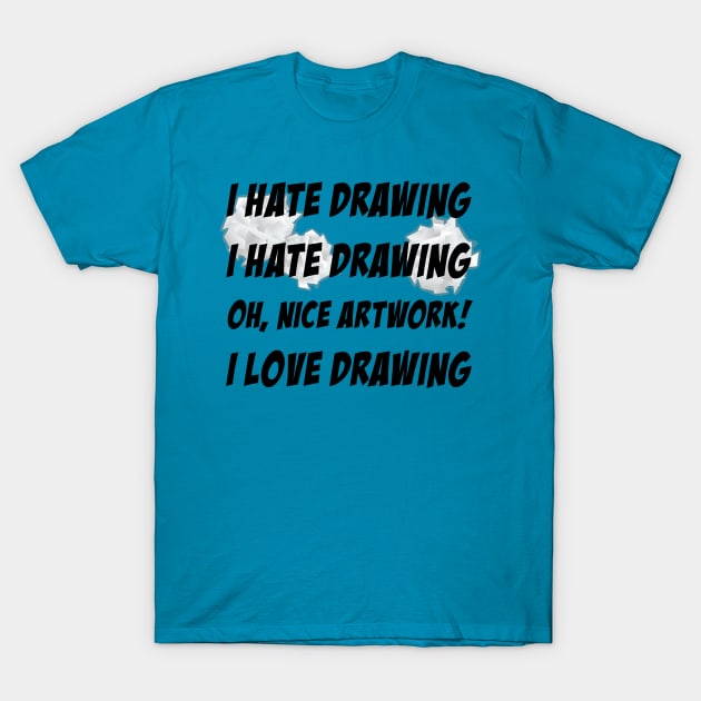 I Hate Drawing T-Shirt by Jim Has Art